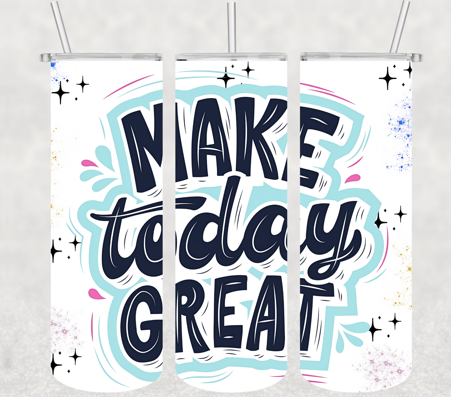 Make Today Great! 20oz Tumbler