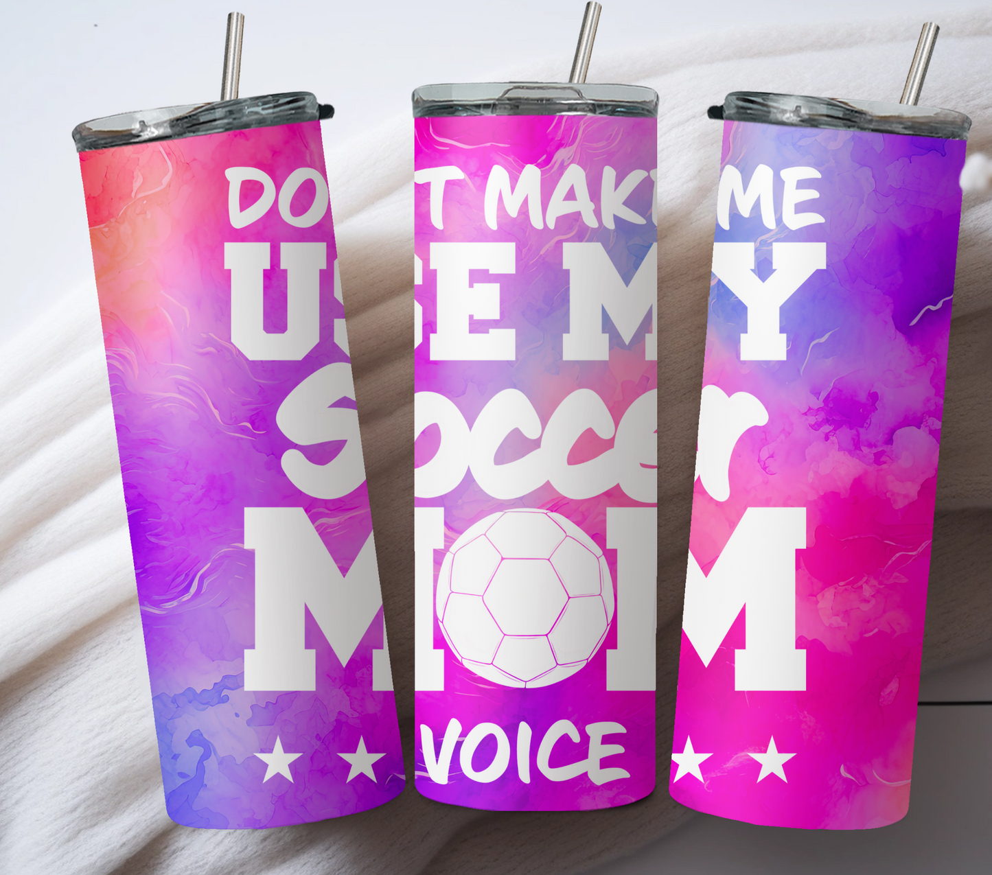 Don't make me use my Soccer Mom voice 20oz Tumbler