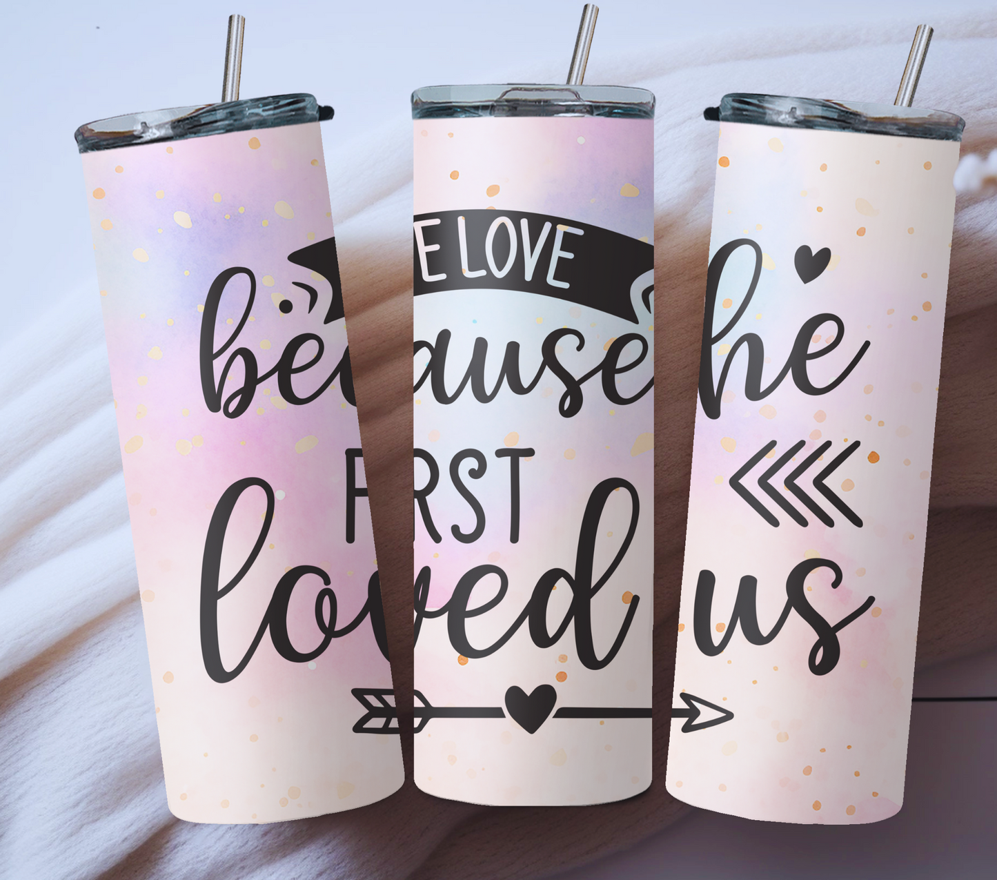 Because he loved us first 20oz Tumbler