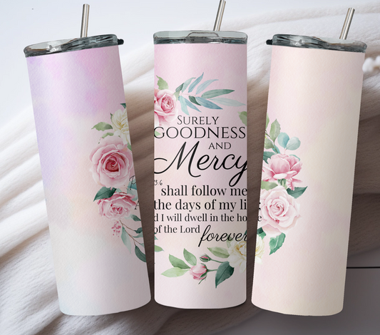 Goodness and Mercy 20oz Tumbler